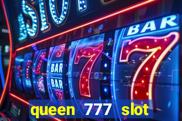 queen 777 slot login register