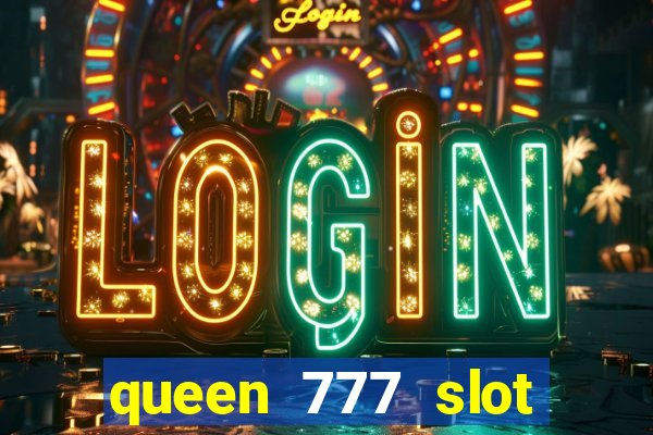 queen 777 slot login register