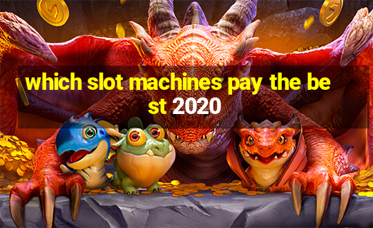 which slot machines pay the best 2020