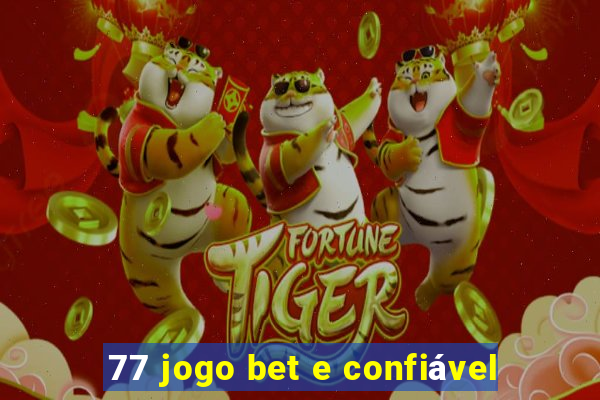 77 jogo bet e confiável