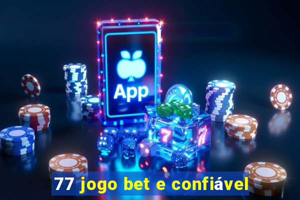 77 jogo bet e confiável