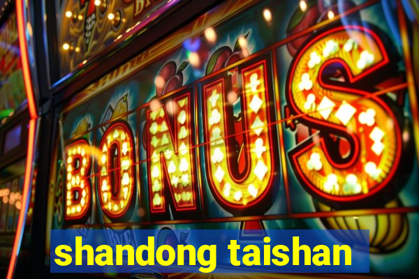 shandong taishan