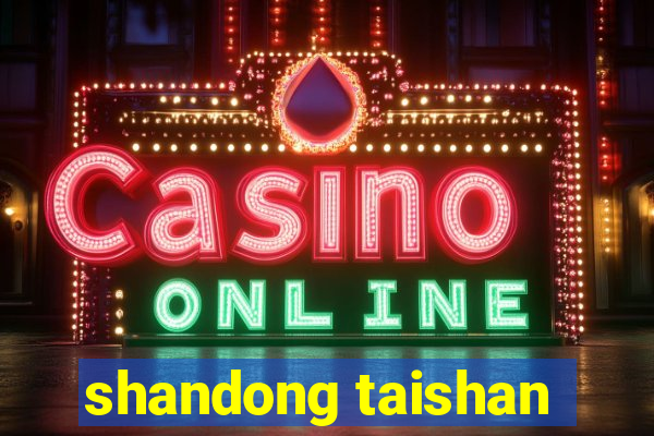 shandong taishan