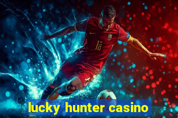 lucky hunter casino