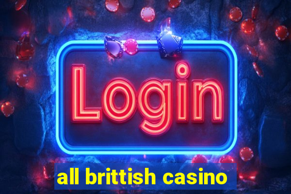 all brittish casino