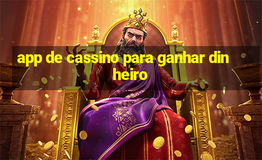 app de cassino para ganhar dinheiro