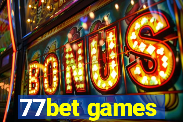 77bet games