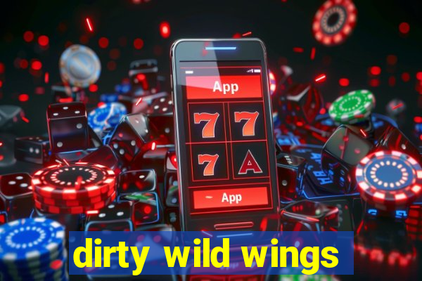 dirty wild wings