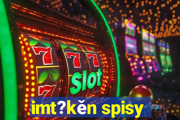 imt?kěn spisy