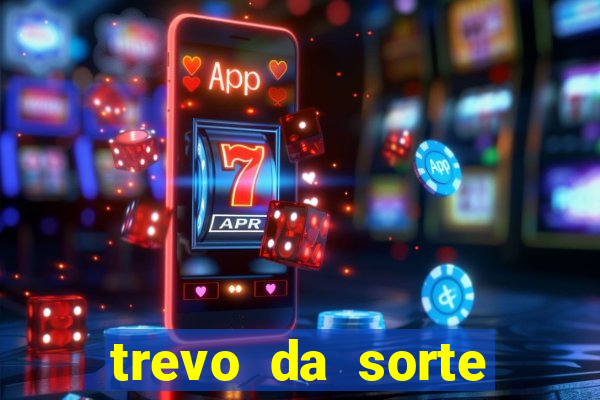 trevo da sorte apostas online