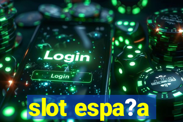 slot espa?a