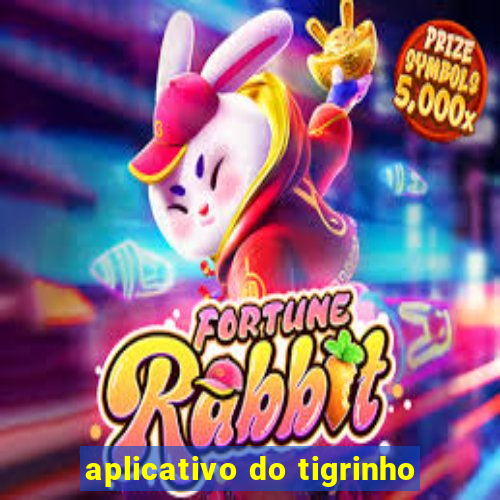 aplicativo do tigrinho