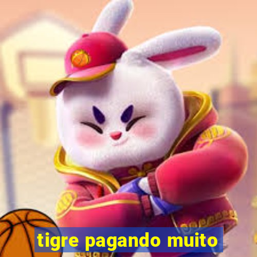 tigre pagando muito