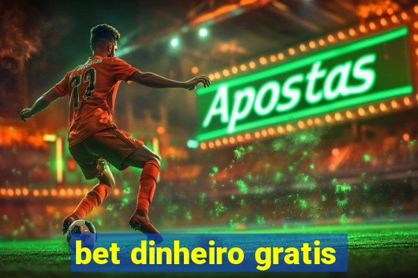 bet dinheiro gratis