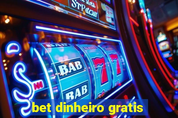 bet dinheiro gratis