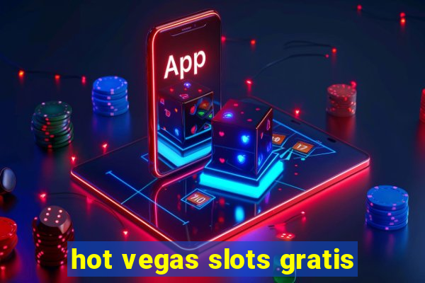 hot vegas slots gratis