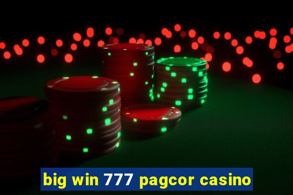 big win 777 pagcor casino