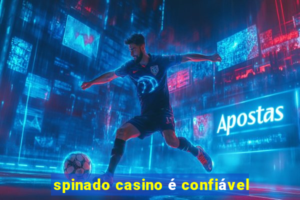 spinado casino é confiável