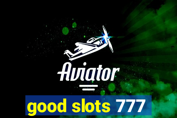 good slots 777