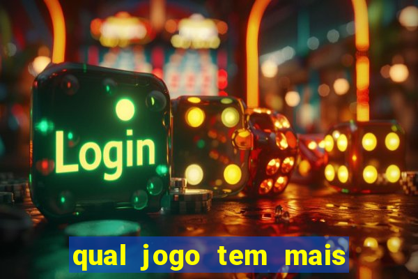 qual jogo tem mais chance de ganhar