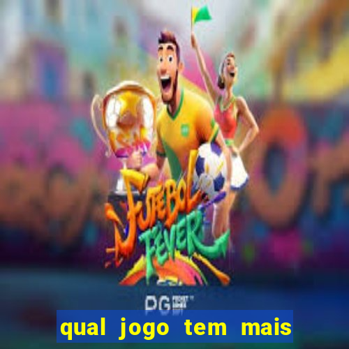 qual jogo tem mais chance de ganhar