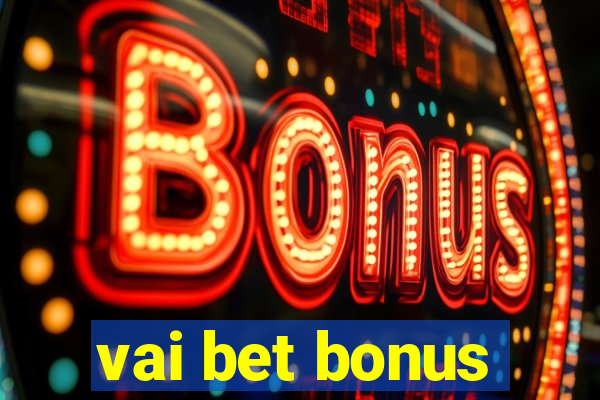 vai bet bonus