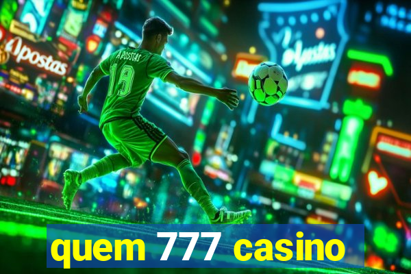 quem 777 casino