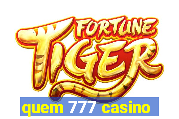 quem 777 casino