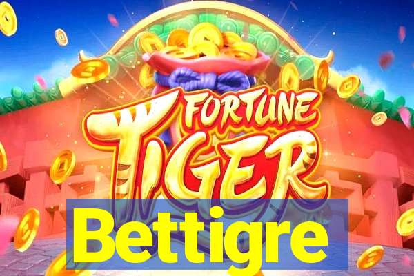 Bettigre