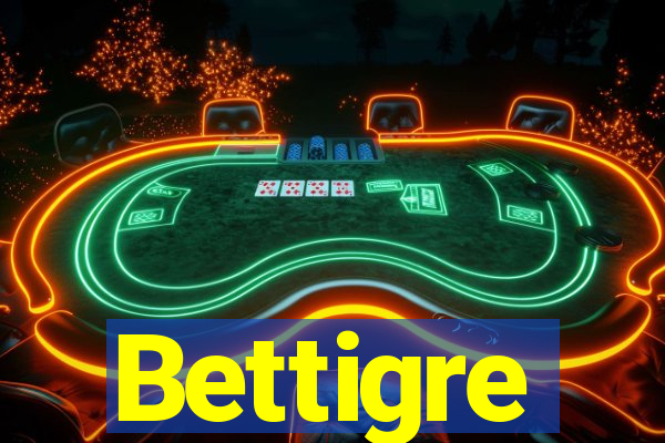 Bettigre