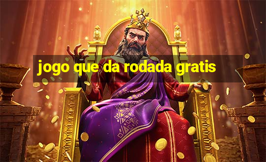 jogo que da rodada gratis