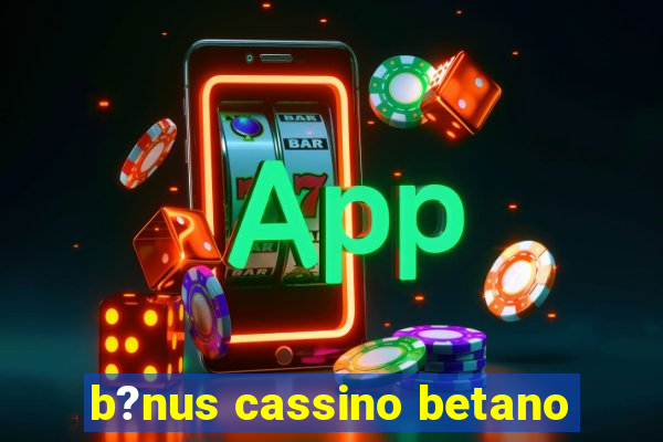 b?nus cassino betano