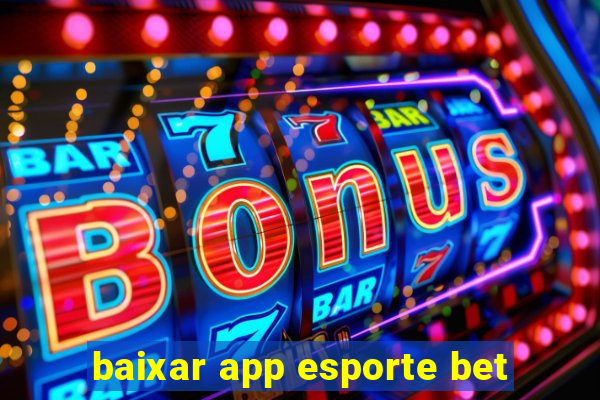 baixar app esporte bet