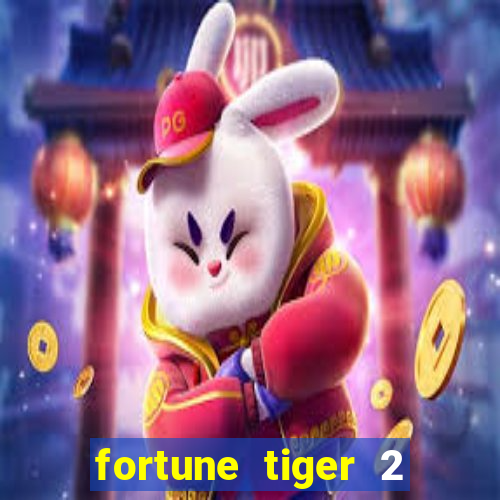 fortune tiger 2 demo free