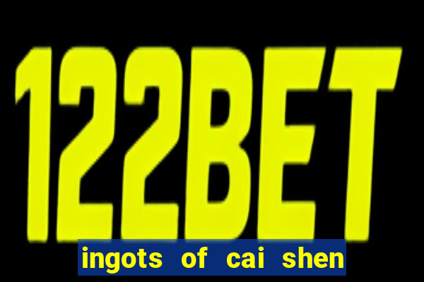 ingots of cai shen slot free