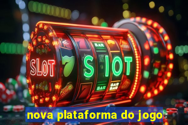 nova plataforma do jogo