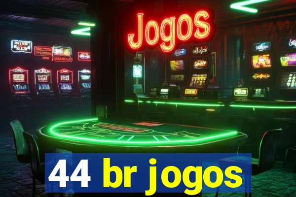 44 br jogos