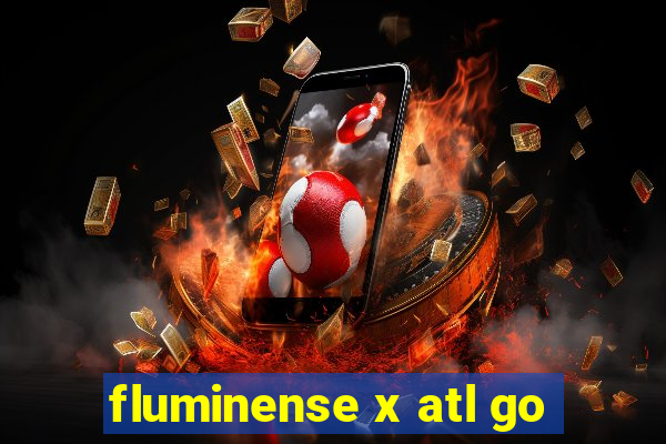 fluminense x atl go