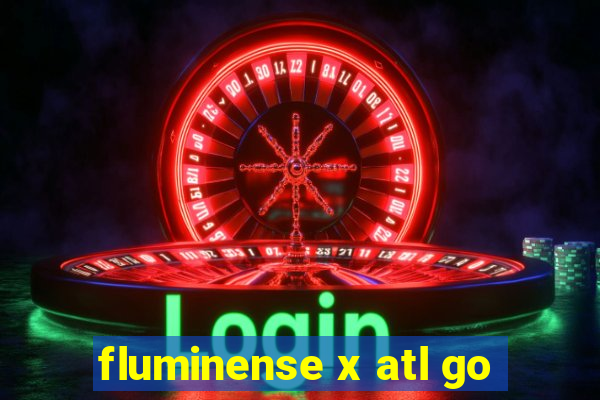 fluminense x atl go