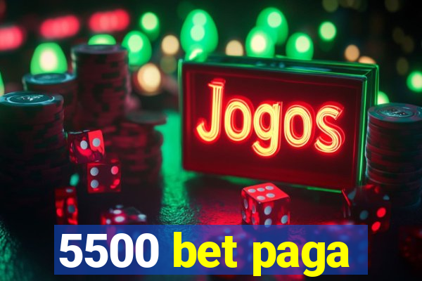 5500 bet paga