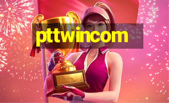 pttwincom