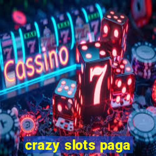 crazy slots paga