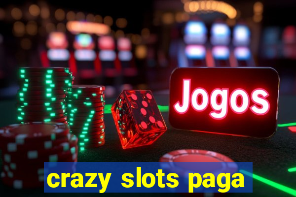 crazy slots paga