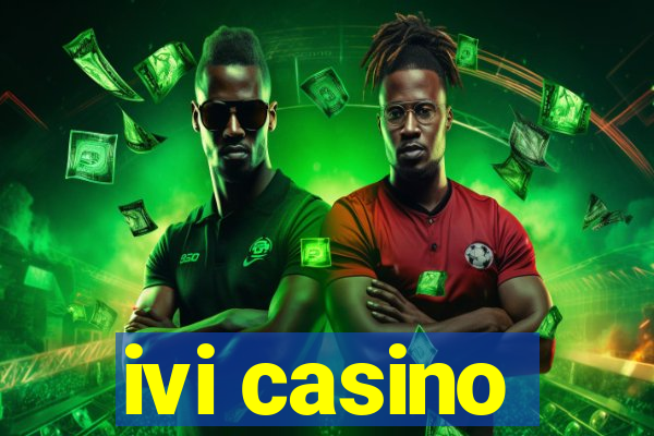 ivi casino