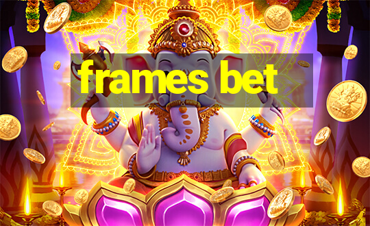 frames bet