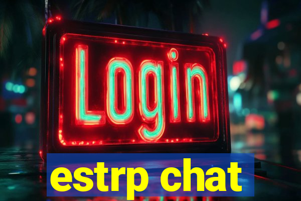 estrp chat