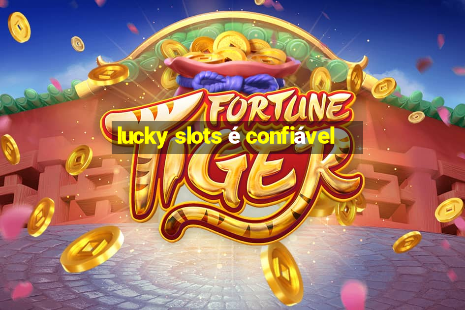 lucky slots é confiável