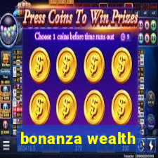 bonanza wealth