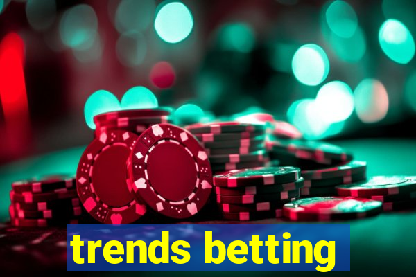 trends betting