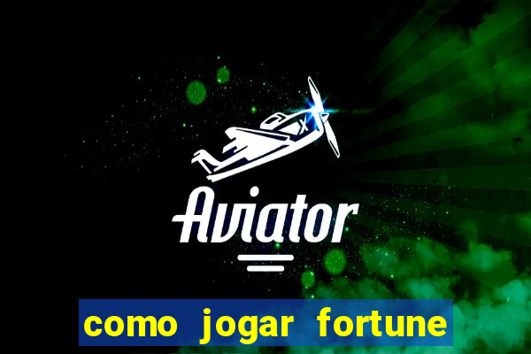 como jogar fortune tiger e ganhar